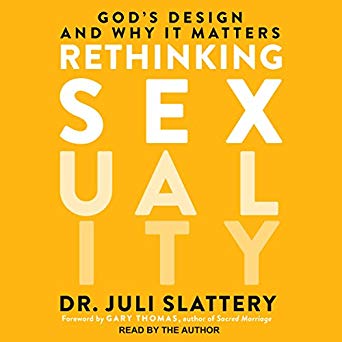 Dr. Juli Slattery - Rethinking Sexuality Audio Book Free