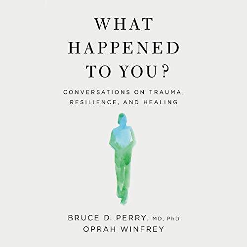 What Happened to You? Audiobook By Oprah Winfrey, Bruce D. Perry Audio Book Download