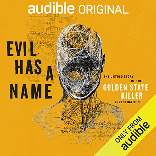 Evil Has a Name: The Untold Story of the Golden State Killer Investigation Audio Book Online