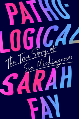 Sarah Fay - Pathological: The True Story of Six Misdiagnoses Audiobook Download